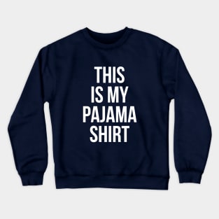 THIS IS MY PAJAMA SHIRT Funny Humor Quote Sleeping YOUTH TEE Crewneck Sweatshirt